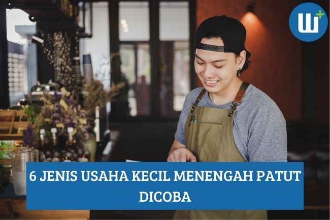 6 Jenis Usaha Kecil Menengah yang Patut untuk Dicoba